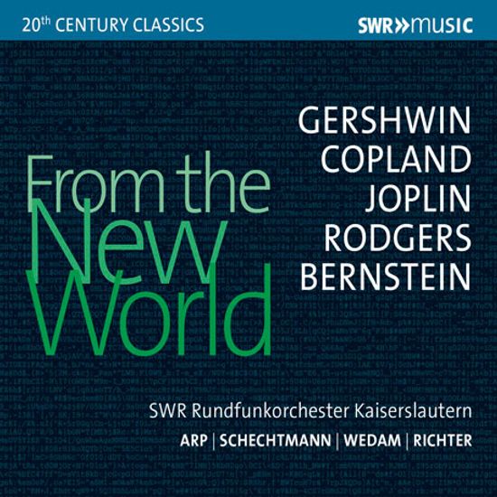 FROM THE NEW WORLD: GERSHWIN, COPLAND, JOPLIN, RODGERS, BERNSTEIN [신세계로부터: 거쉬윈, 코플랜드, 조플린, 번스타인 외 관현악 작품들]