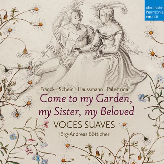 COME TO MY GARDEN, MY SISTER, MY BELOVED/ VOCES SUAVES [보체스 수아베: 르네상스 시대의 종교음악과 세속음악]