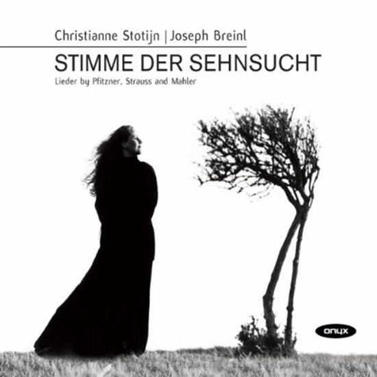 STIMME DER SEHNSUCHT/ CHRISTIANNE STOTIJN, JOSEPH BREINL