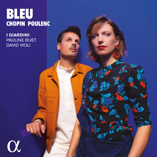 BLEU/ PAULINE BUET, DAVID VIOLI [쇼팽, 풀랑크: 첼로 소나타 외 - 폴린 뷔에, 다비드 비올리]