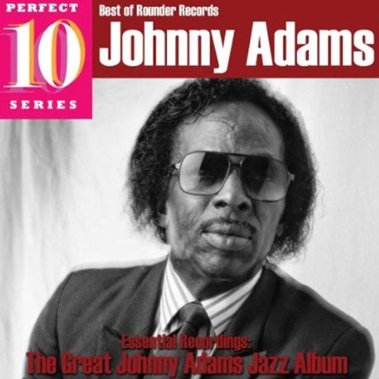 THE GREAT JOHNNY ADAMS JAZZ ALBUM [BEST OF ROUNDER RECORDS PERFECT 10 SERIES]