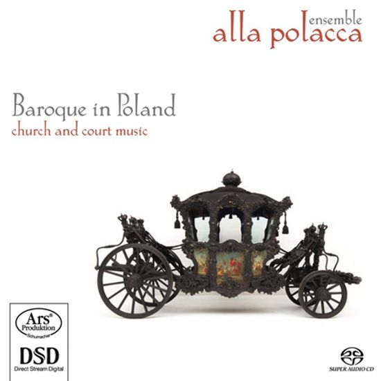BAROQUE IN POLAND: CHURCH AND COURT MUSIC/ ENSEMBLE ALLA POLACCA [SACD HYBRID] [폴란드 바로크 음악: 교회와 궁정 음악 - 알라 폴라카 앙상블]