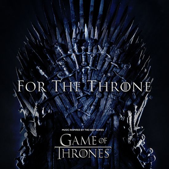 FOR THE THRONE: MUSIC INSPIRED BY THE HBO SERIES GAME OF THRONES [왕좌의 게임: 피날레]