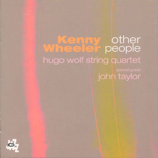 OTHER PEOPLE [WITH HUGO WOLF STRING QUARTET & JOHN TAYLOER]