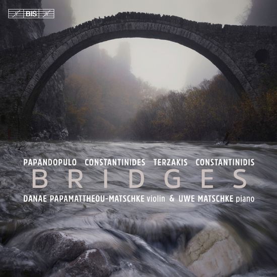 BRIDGES/ DANAE PAPAMATTHEOU-MATSCHK, UWE MATSCHKE [SACD HYBRID] [콘스탄티니디스, 테르자키스: 그리스 작곡가들의 바이올린과 피아노를 위한 작품 - 파파마테우 마추케, 마추케]