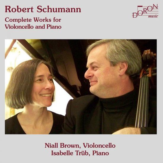 COMPLETE WORKS FOR VIOLONCELLO AND PIANO/ NIALL BROWN, ISABELLE TRUB [슈만: 첼로와 피아노를 위한 작품집 - 트룹 & 브라운 첼로 이중주]