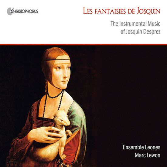 LES FANTAISIES DE JOSQUIN/ ENSEMBLE LEONES, MARC LEWON [조스켕 데프레: 기악 음악 - 앙상블 레오니스]