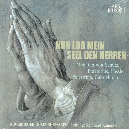 NUN LOB MEIN SEEL DEN HERREN: MOTETS/ AUGSBURGER DOMSINGKNABEN, REINHARD KAMMLER