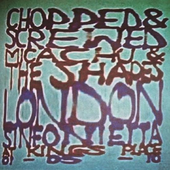 CHOPPED & SCREWED [WITH LONDON SINFONIETTA]