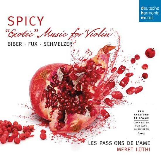 SPICY: EXOTIC MUSIC FOR VIOLIN/ LES PASSIONS DE L`AME, MERET LUTHI [비버, 푹스, 슈멜처: 바이올린을 위한 이국적 음악 - 레 빠시옹 드람]