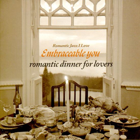 ROMANTIC JAZZ I LOVE EMBRACEABLE YOU: ROMANTIC DINNER FOR LOVERS [HQCD]