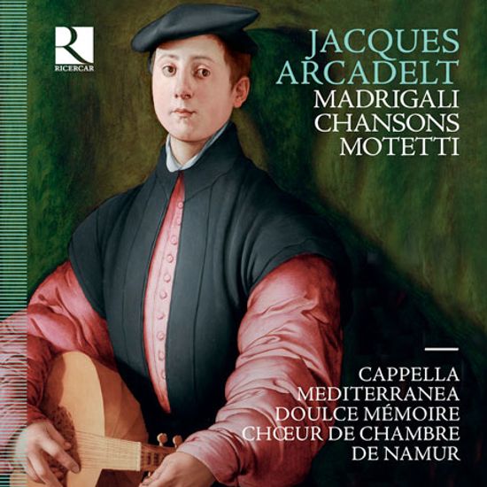 MOTTETI, MADRIGALI, CHANSONS/ DOULCE MEMOIRE, CAPPELLA MEDITERRANEA [아르카델트: 마드리갈, 샹송, 모테트 작품집 - 카펠라 메디테라네아, 나뮈르 실내합창단]