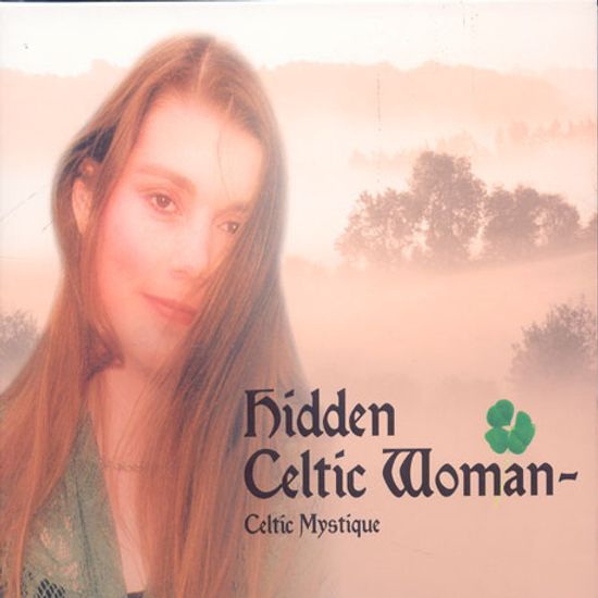 HIDDEN CELTIC WOMAN: CELTIC MYSTIQUE