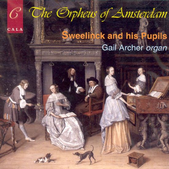 THE ORPHEUS OF AMSTERDAM: SWEELINCK AND HIS PUPILS/ GAIL ARCHER