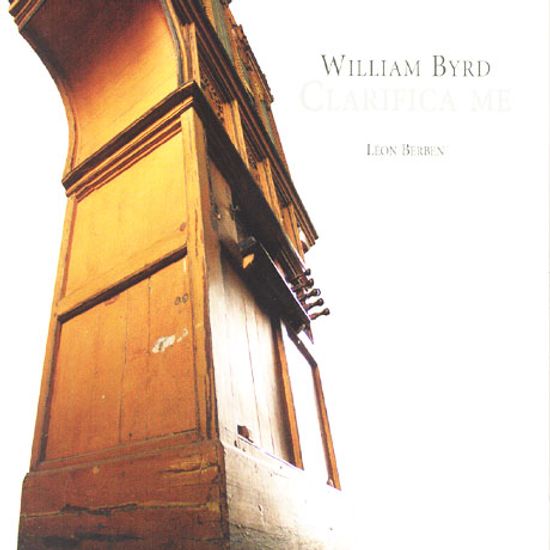 CLARIFICA ME/ LEON BERBEN [윌리암 버드: 오르간작품집]