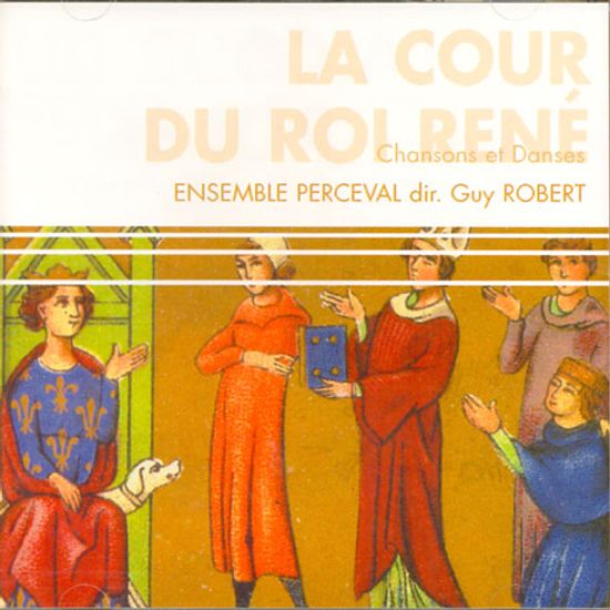 THE KING RENE`S COURT/ ENSEMBLE PERCEVAL/ GUY ROBERT [르네 왕 궁정의 음악]