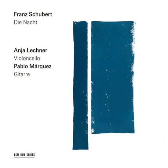 DIE NACHT/ ANJA LECHNER, PABLE MARQUEZ [슈베르트: 밤 - 아르페지오네 소나타, 밤과 꿈, 로망스 - 레흐너, 마르케스]