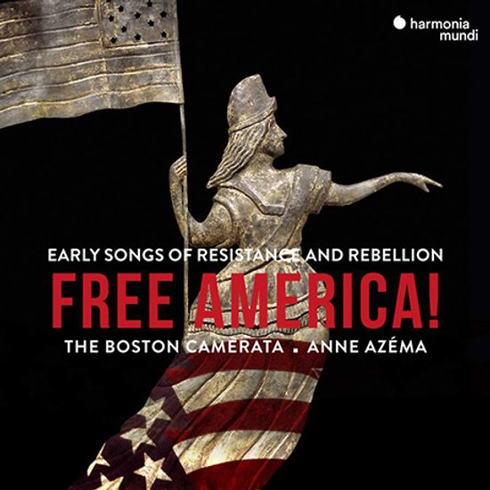FREE AMERICA: EARLY SONGS OF RESISTANCE AND REBELLION/ ANNE AZEMA [프리 아메리카: 저항과 반란의 초기노래 - 보스턴 카메라타, 앤 아제마]