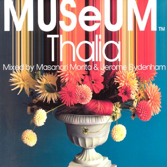 MUSEUM: THALIA [MIXED BY MASANORI MORITA & JEROME SYDENHAM]