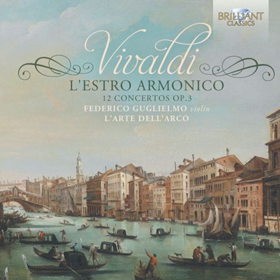 L`ESTRO ARMONICO: 12 CONCERTOS OP.3/ L`ARTE DELL`ARCO, FEDERICO GUGLIELMO [비발디: 조화의 영감 전곡]