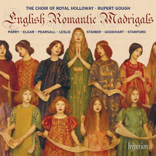 ENGLISH ROMANTIC MADRIGALS/ CHOIR OF ROYAL HOLLOWAY, RUPERT GOUGH [영국의 로맨틱 마드리갈집: 피어설, 레슬리, 스테이너, 엘가, 패리, 스탠포드]