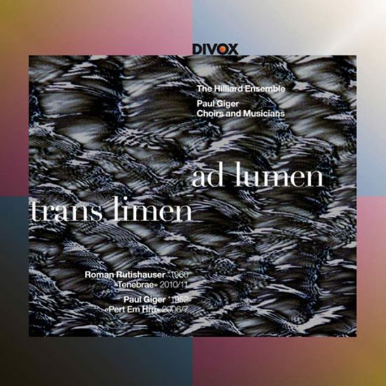 TRANS LIMEN AD LUMEN: TENEBRAE & PERT EM HRU/ HILLIARD ENSEMBLE, PAUL GIGER [루스티하우저: 테네브레 & 기거: 페르트 엠 흐루 - 힐리어드 앙상블]