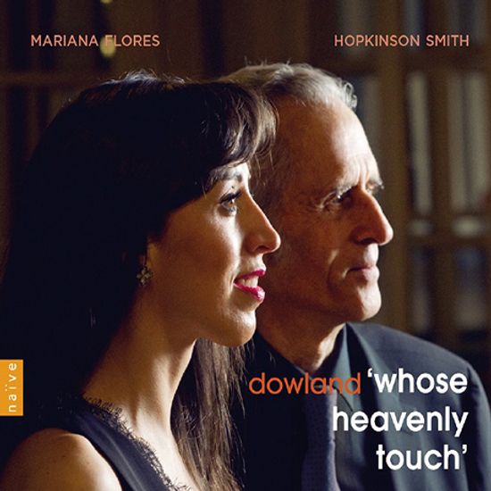 WHOSE HEAVENLY TOUCH/ MARIANA FLORES, HOPKINSON SMITH [다울랜드: 천상의 손길 - 류트 가곡집 | 마리아나 플로레스, 홉킨슨 스미스]