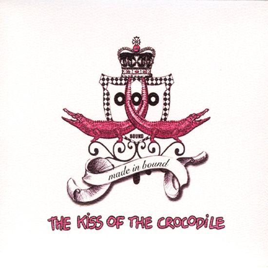 MADE IN BOUND: THE KISS OF THE CROCODILE