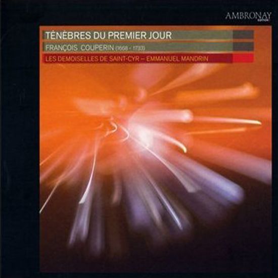 TENEBRES DU PREMIER JOUR/ LES DEMOISELLES DE SAINT-CYR, EMMANUEL MANDRIN