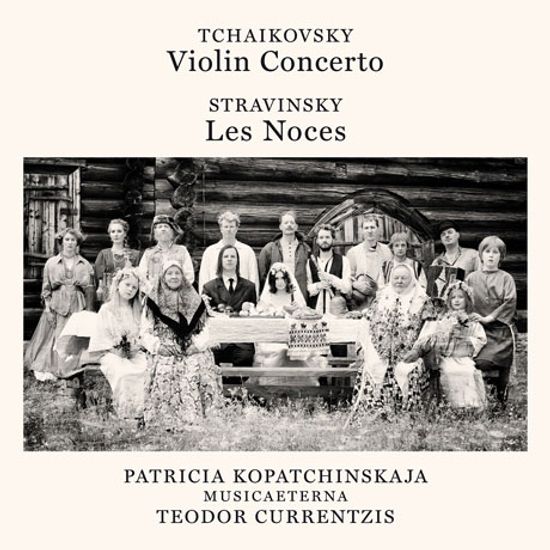 VIOLIN CONCERTO & LES NOCES/ PATRICIA KOPATCHINSKJA, TEODOR CURRENTZIS [차이코프스키: 바이올린 협주곡 & 스트라빈스키: 결혼 - 테오도르 쿠렌치스]