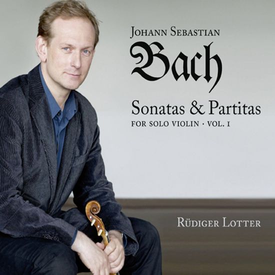 SONATAS & PARTITAS FOR SOLO VIOLIN VOL,1/ RUDIGER LOTTER