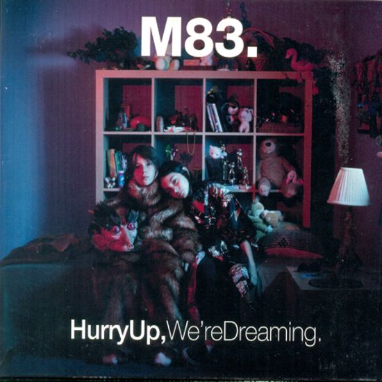 HURRY UP, WE`RE DREAMING