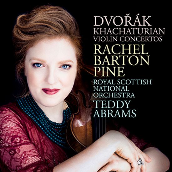 VIOLIN CONCERTOS/ RACHEL BARTON PINE, TEDDY ABRAMS [드보르작 & 하차투리안: 바이올린 협주곡 - 레이첼 바튼 파인]