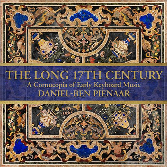 THE LONG 17TH CENTURY: A CORNUCOPIA OF EARLY KEYBOARD MUSIC [기나긴 17세기: 초기 건반음악 작품집 - 다니엘 벤 피에나르]