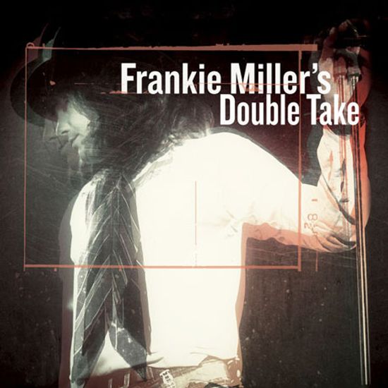 FRANKIE MILLER'S DOUBLE TAKE