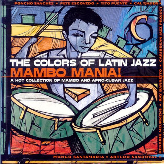 THE COLORS OF LATIN JAZZ/ MAMBO MANIAI