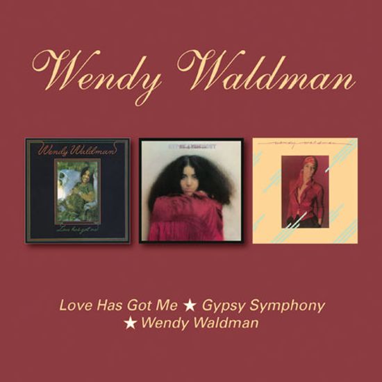 LOVE HAS GOT ME, GYPSY SYMPHONY, WENDY WALDMAN