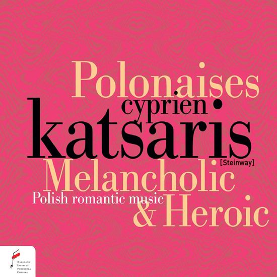 MELANCHOLIC AND HEROIC POLONAISES (1746-1921)/ CYPRIEN KATSARIS [폴란드 낭만주의 음악: 멜랑콜리하고 영웅적인 폴로네즈 - 시프리앙 카차리스
]