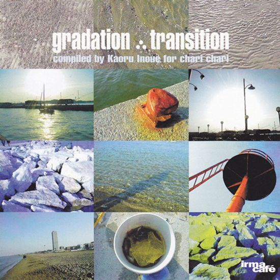 GRADATION : TRANSITION/ COMPILED BY KAORU INOUE FOR CHARI CHARI