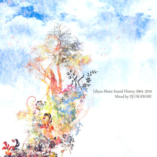 LIBYUS MUSIC SOUND HISTORY 2004-2010 [MIXED BY DJ OKAWARI]