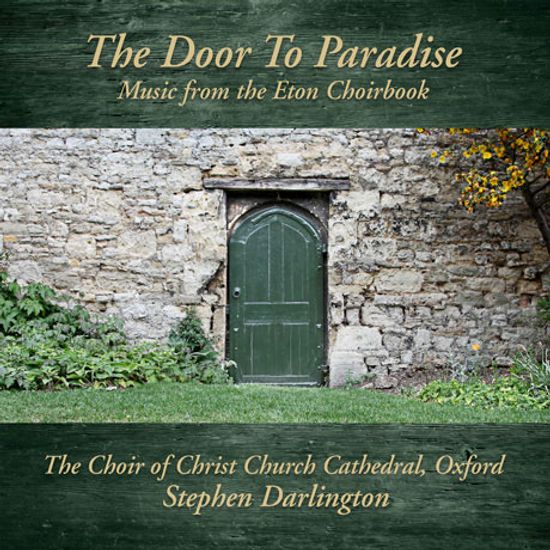 THE DOOR TO PARADISE: MUSIC FROM THE ETON CHOIRBOOK/ STEPHEN DARLINGTON [천국으로 가는 문: 이튼 합창곡집의 음악들 - 옥스퍼드 크라이스트 처치 대성당 합창단]