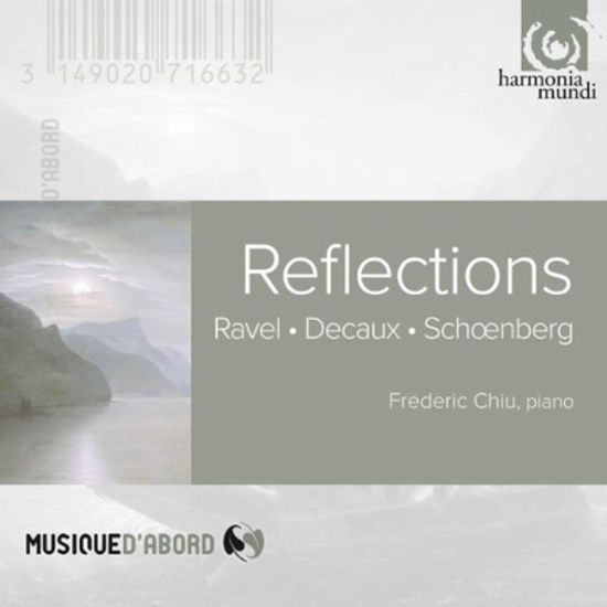 REFLECTIONS/ FREDERIC CHIU [MUSIQUE D`ABORD] [라벨, 드코, 쇤베르크: 피아노 작품집]