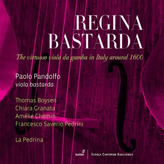 REGINA BASTARDA: THE VIRTUOSO VIOLA DA GAMBA IN ITALY AROUND 1600/ PAOLO PANDOLFO [1600년 무렵 이탈리아의 명인기적인 비올라 다 감바 작품집 - 파올로 판돌포]