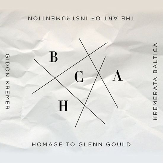 THE ART OF INSTRUMENTATION: HOMAGE TO GLENN GOULD/ KREMERATA BALTICA