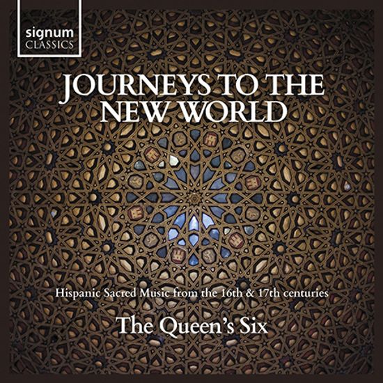 JOURNEYS TO THE NEW WORLD: HISPANIC SACRED MUSIC FROM THE 16 & 17TH CENTURIES [퀸즈 식스: 16-17세기 스페인 종교음악]