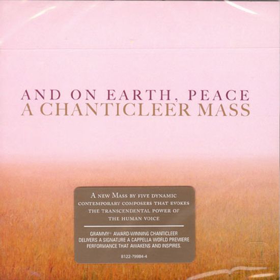 AND ON EARTH, PEACE: A CHANTICLEER MASS