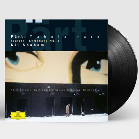 TABULA RASA, FRATRES, SYMPHONY NO.3/ GIL SHAHAM, NEEME JARVI [180G LP] [패르트: 교향곡 3번, 프라트레스, 타불라 라사]