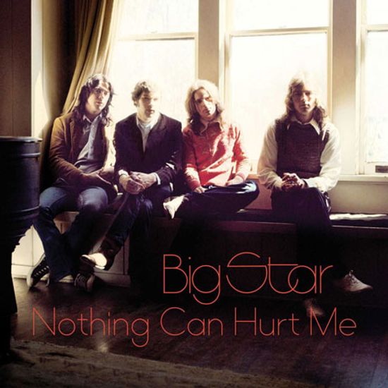 BIG STAR: NOTHING CAN HURT ME