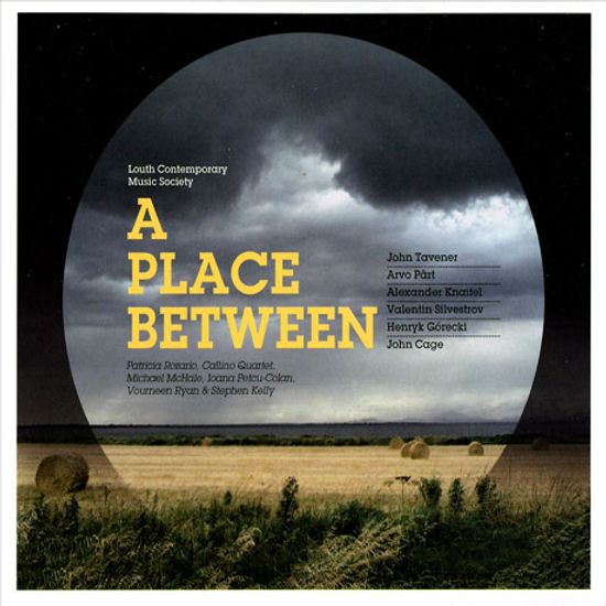 A PLACE BETWEEN/ PATRICIA ROZARIO, CALLINO QUARTET [풍경에서: 케이지, 패르트, 태버너 외]