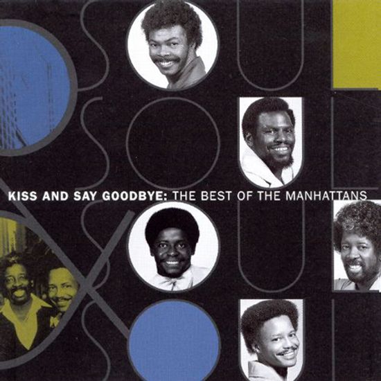 THE BEST OF THE MANHATTANS/ KISS AND SAY GOODBYE